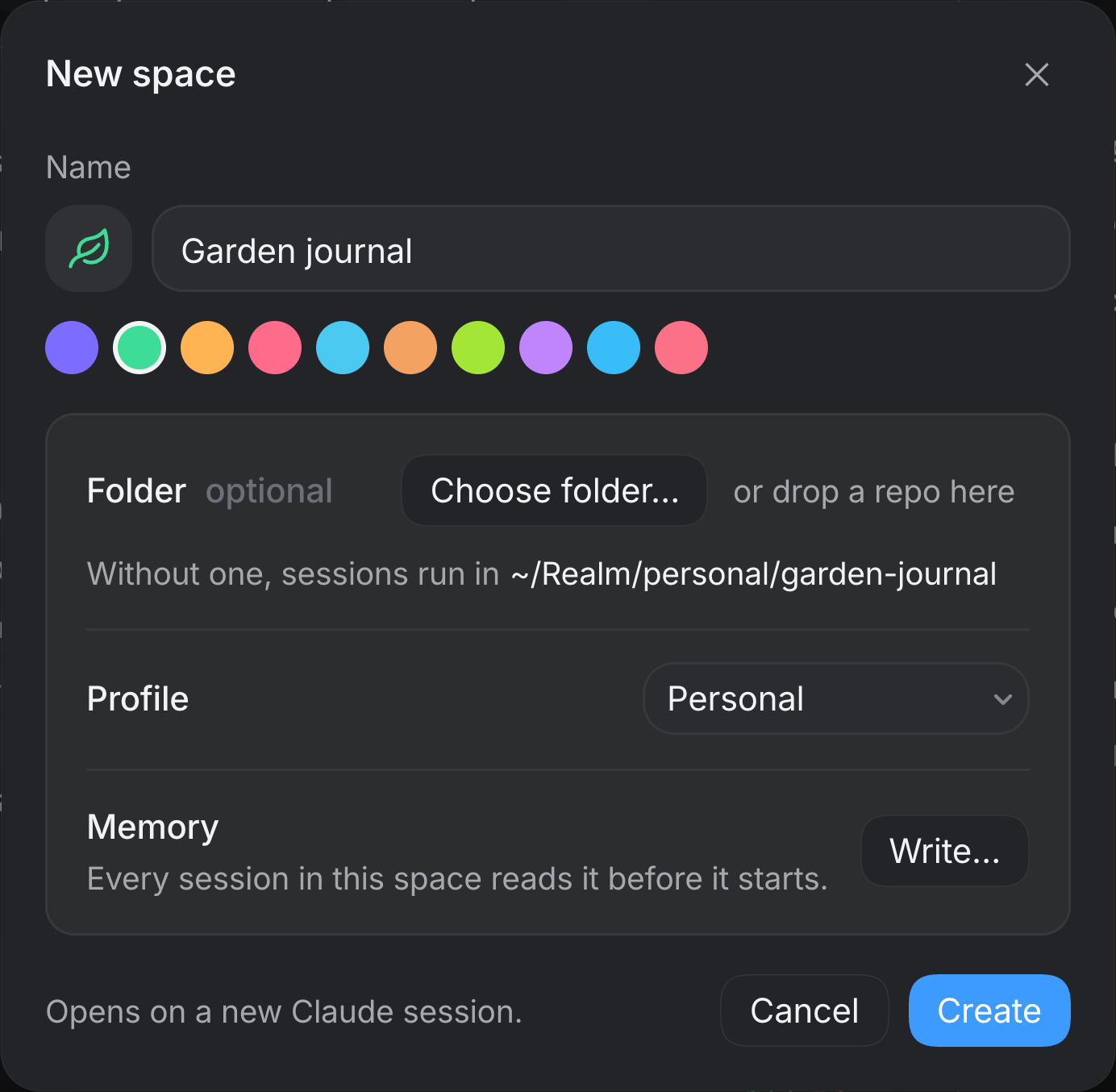 The New space sheet. Name: Garden journal, with a leaf icon and a row of colour swatches. Folder (optional) with Choose folder… and or drop a repo here, and the line Without one, sessions run in ~/Realm/personal/garden-journal. Profile: Personal. Memory, with Write…. At the foot, Opens on a new Claude session, Cancel and Create.